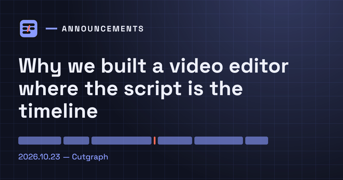 Title card: Why we built a video editor where the script is the timeline